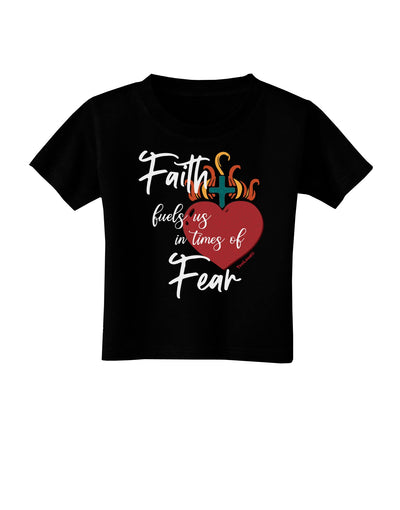 Faith Fuels us in Times of Fear Toddler T-Shirt-Toddler T-shirt-TooLoud-Black-2T-Davson Sales
