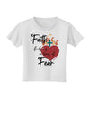 Faith Fuels us in Times of Fear  Toddler T-Shirt White 4T Tooloud