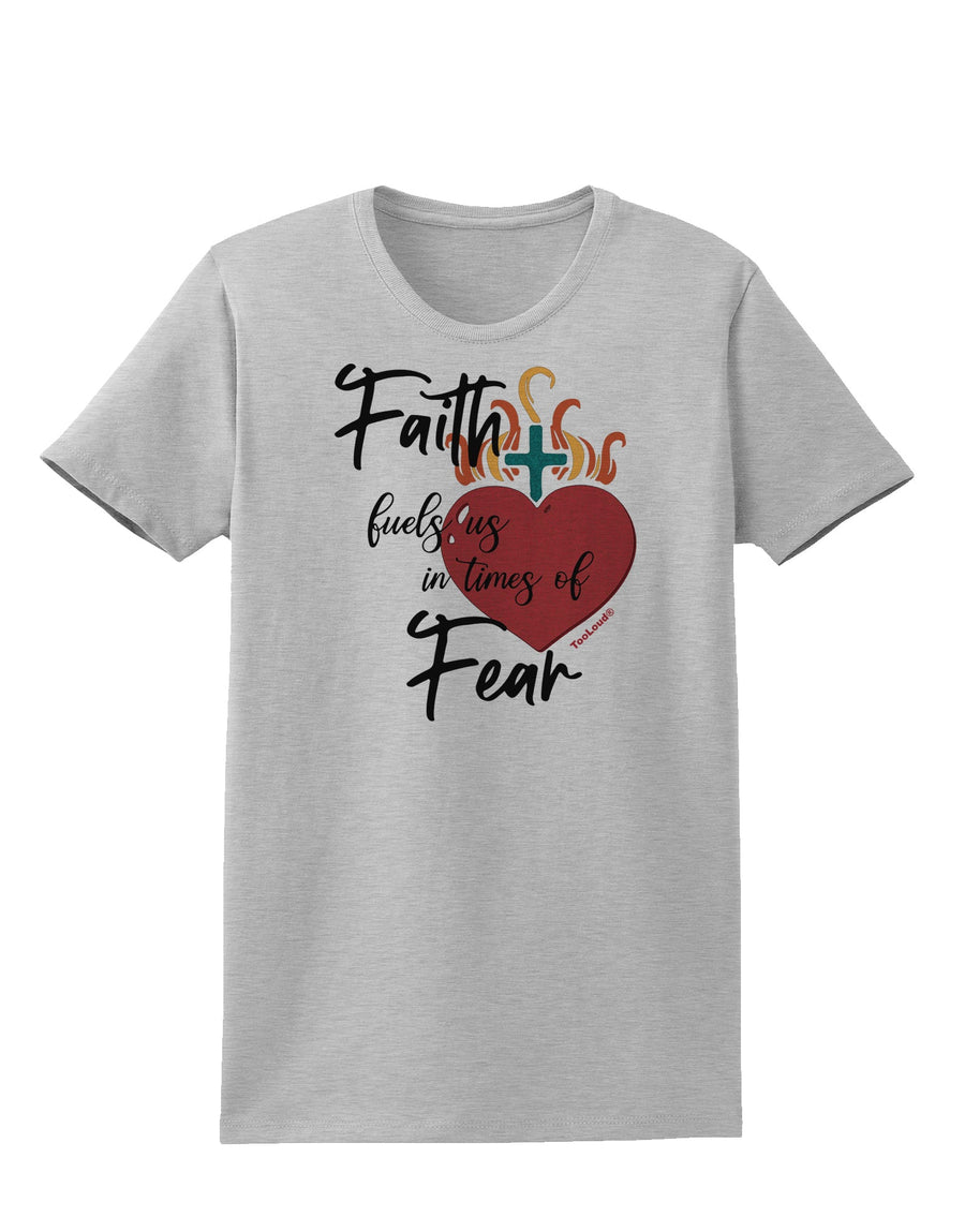 Faith Fuels us in Times of Fear  Womens T-Shirt White 4XL Tooloud