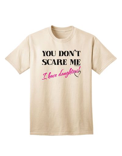 Fearless Fathers: Empower Yourself with the You Don't Scare Me - I Have Daughters Adult T-Shirt by TooLoud-Mens T-shirts-TooLoud-Natural-Small-Davson Sales