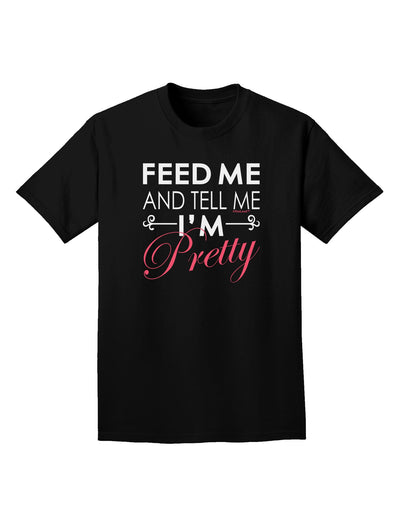 Feed Me and Tell Me I'm Pretty Adult Dark T-Shirt-Mens T-Shirt-TooLoud-Black-Small-Davson Sales