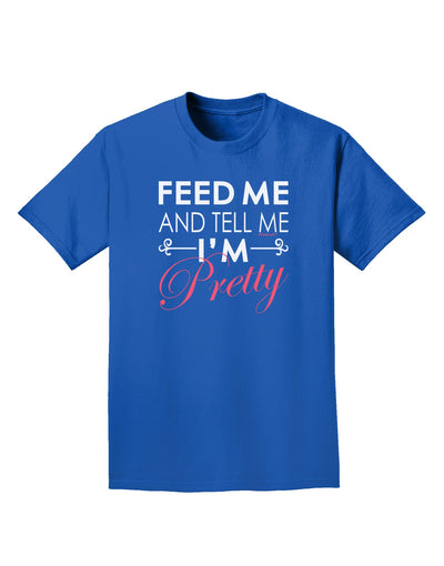 Feed Me and Tell Me I'm Pretty Adult Dark T-Shirt-Mens T-Shirt-TooLoud-Royal-Blue-Small-Davson Sales