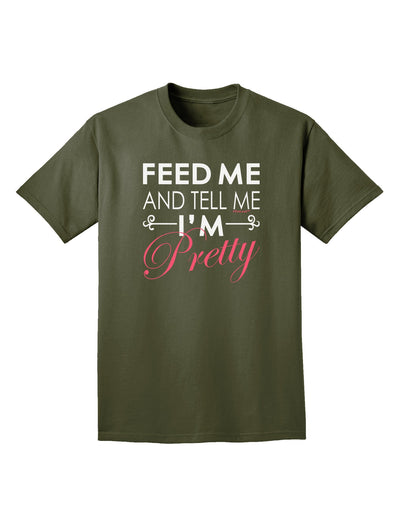 Feed Me and Tell Me I'm Pretty Adult Dark T-Shirt-Mens T-Shirt-TooLoud-Military-Green-Small-Davson Sales