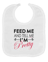 Feed Me and Tell Me I'm Pretty Baby Bib