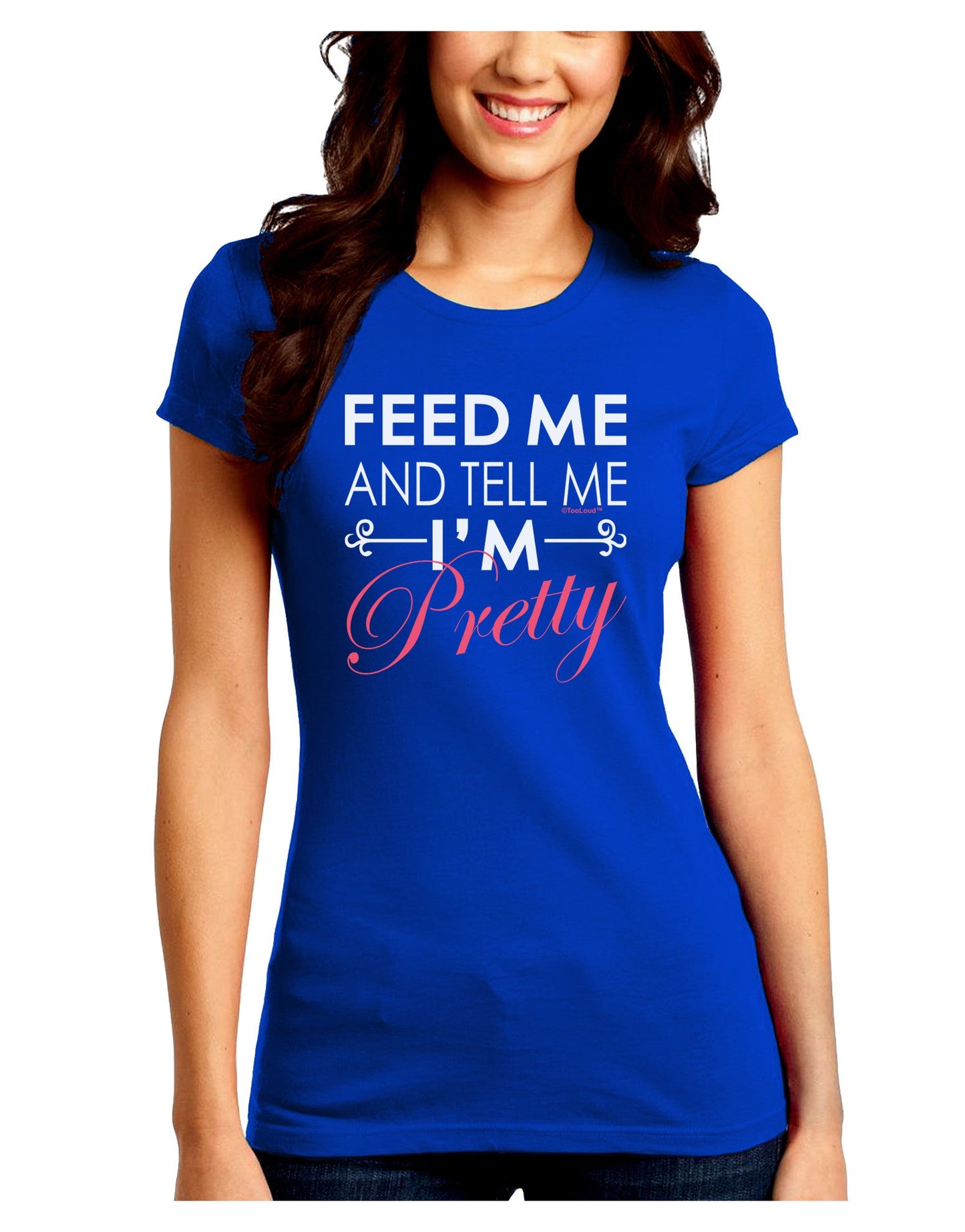 Feed Me and Tell Me I'm Pretty Juniors Petite Crew Dark T-Shirt-T-Shirts Juniors Tops-TooLoud-Royal-Blue-Juniors Fitted Small-Davson Sales