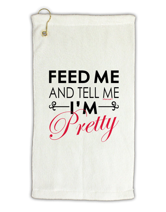 Feed Me and Tell Me I'm Pretty Micro Terry Gromet Golf Towel 16 x 25 inch-Golf Towel-TooLoud-White-Davson Sales