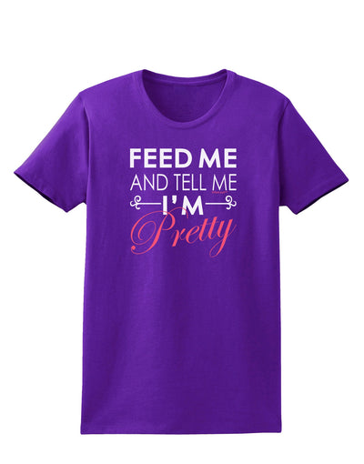 Feed Me and Tell Me I'm Pretty Womens Dark T-Shirt-TooLoud-Purple-X-Small-Davson Sales