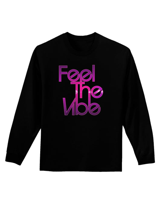 Feel The Vibe Adult Long Sleeve Dark T-Shirt-TooLoud-Black-Small-Davson Sales