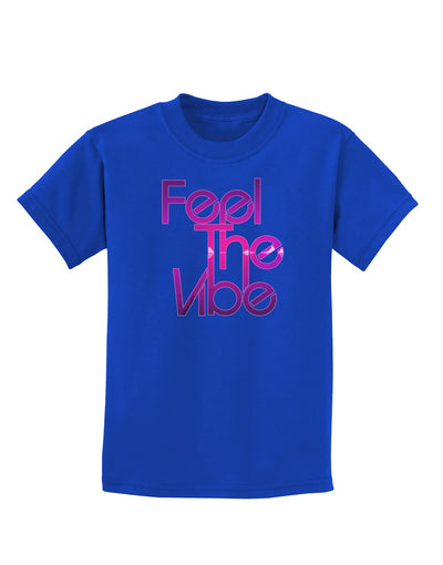 Feel The Vibe Childrens Dark T-Shirt-Childrens T-Shirt-TooLoud-Royal-Blue-X-Small-Davson Sales