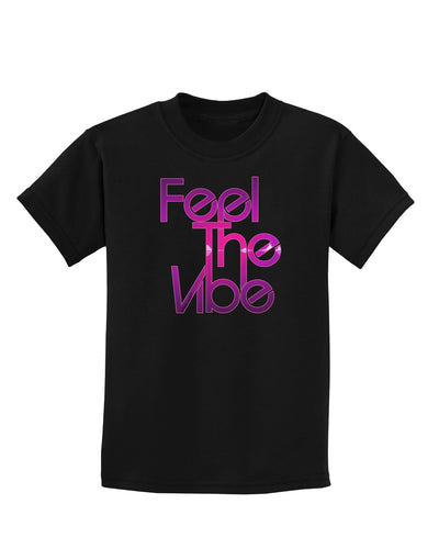 Feel The Vibe Childrens Dark T-Shirt-Childrens T-Shirt-TooLoud-Black-X-Small-Davson Sales