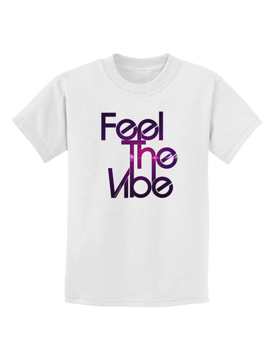 Feel The Vibe Childrens T-Shirt-Childrens T-Shirt-TooLoud-White-X-Small-Davson Sales