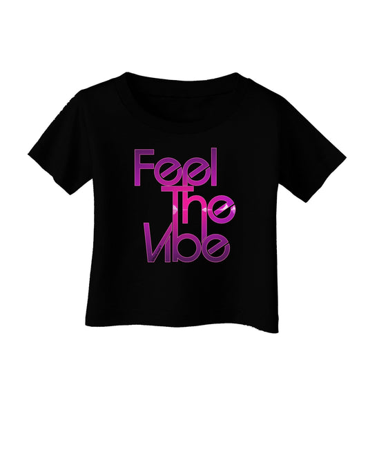 Feel The Vibe Infant T-Shirt Dark-Infant T-Shirt-TooLoud-Black-06-Months-Davson Sales