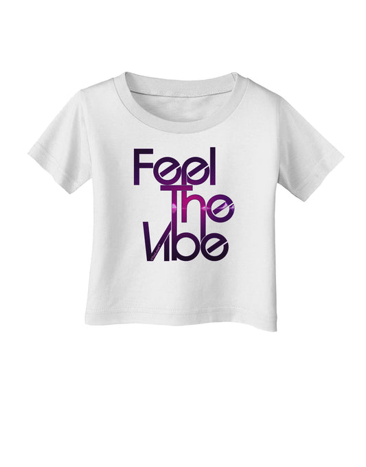 Feel The Vibe Infant T-Shirt-Infant T-Shirt-TooLoud-White-06-Months-Davson Sales