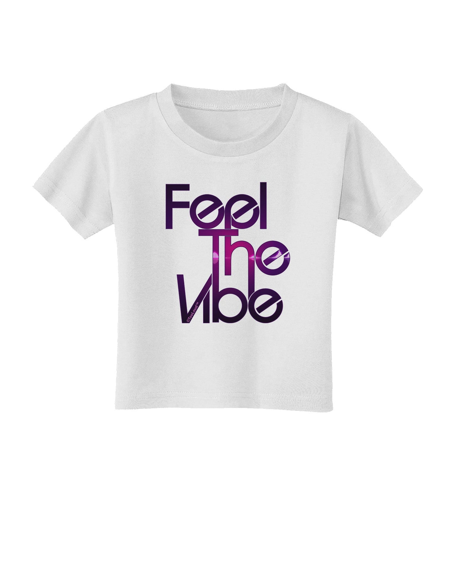 Feel The Vibe Toddler T-Shirt-Toddler T-Shirt-TooLoud-White-2T-Davson Sales