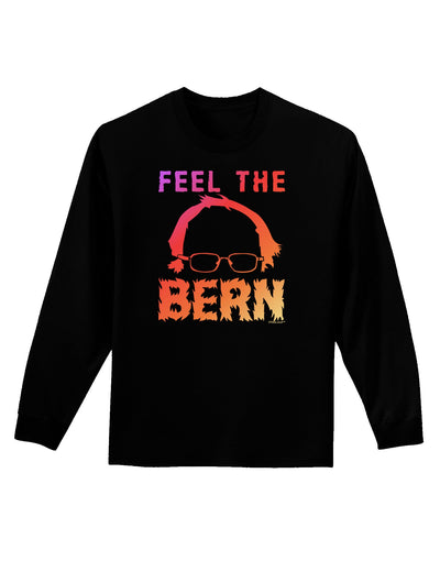 Feel the Bern Adult Long Sleeve Dark T-Shirt-TooLoud-Black-Small-Davson Sales