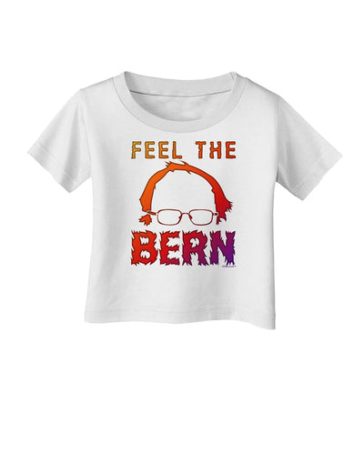 Feel the Bern Infant T-Shirt-Infant T-Shirt-TooLoud-White-06-Months-Davson Sales