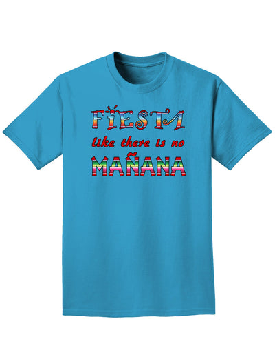 Fiesta Like There's No Manana Adult Dark T-Shirt-Mens T-Shirt-TooLoud-Turquoise-Small-Davson Sales