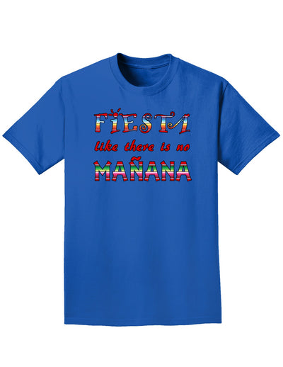 Fiesta Like There's No Manana Adult Dark T-Shirt-Mens T-Shirt-TooLoud-Royal-Blue-Small-Davson Sales