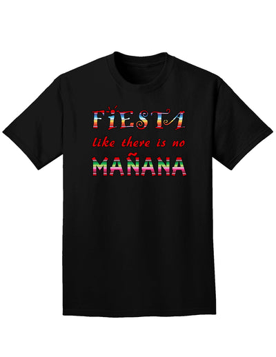 Fiesta Like There's No Manana Adult Dark T-Shirt-Mens T-Shirt-TooLoud-Black-Small-Davson Sales