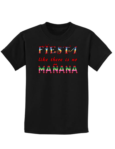 Fiesta Like There's No Manana Childrens Dark T-Shirt-Childrens T-Shirt-TooLoud-Black-X-Small-Davson Sales