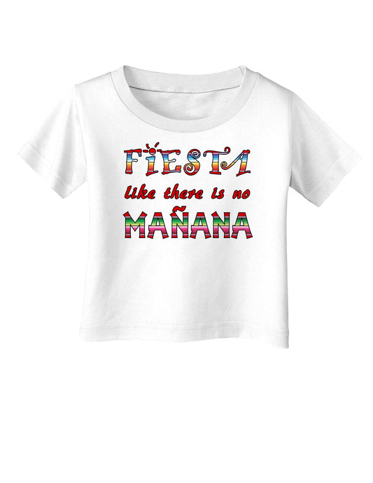 Fiesta Like There's No Manana Infant T-Shirt-Infant T-Shirt-TooLoud-White-06-Months-Davson Sales