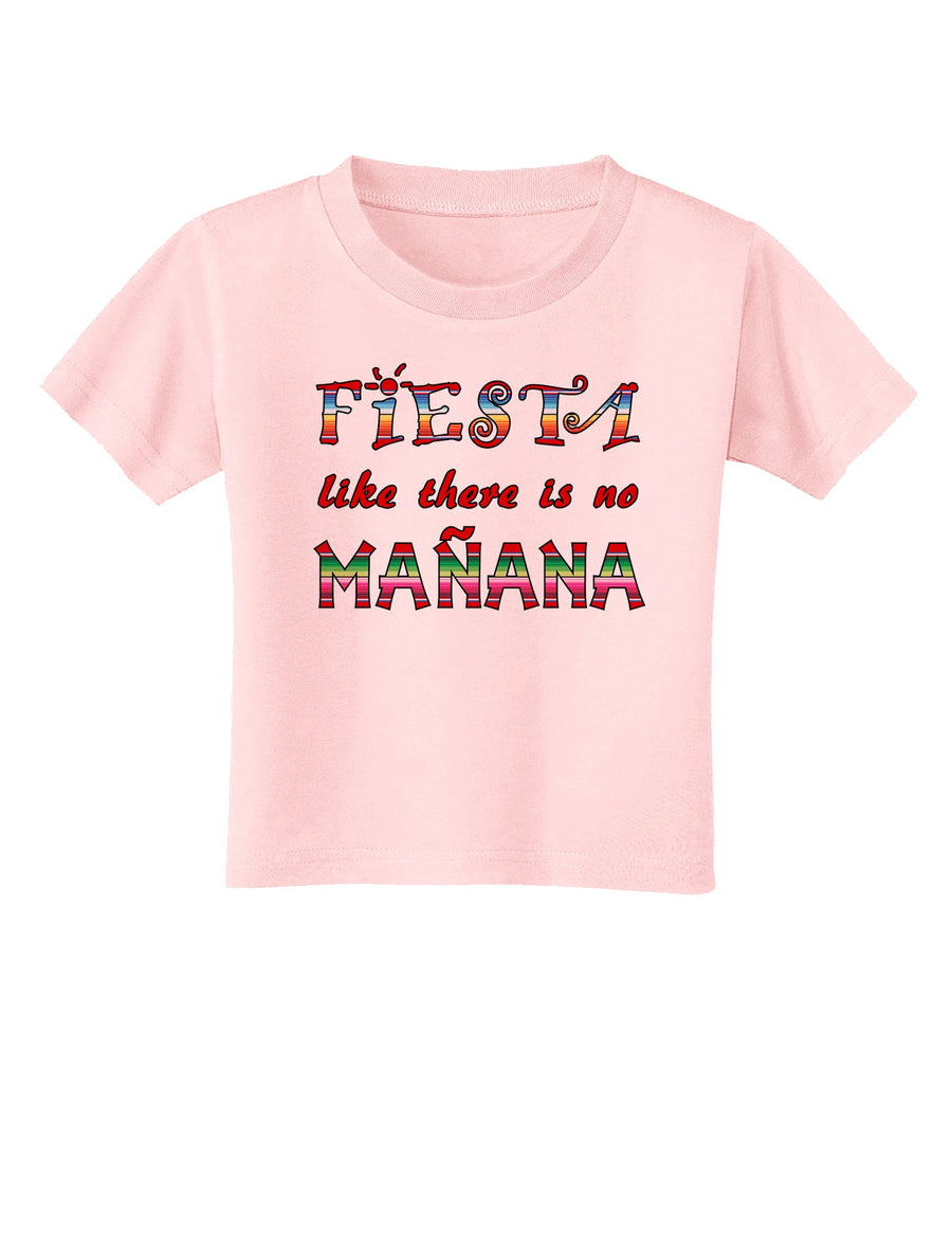 Fiesta Like There's No Manana Toddler T-Shirt-Toddler T-Shirt-TooLoud-White-2T-Davson Sales