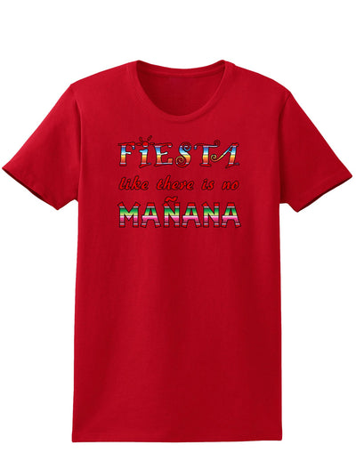 Fiesta Like There's No Manana Womens Dark T-Shirt-TooLoud-Red-X-Small-Davson Sales