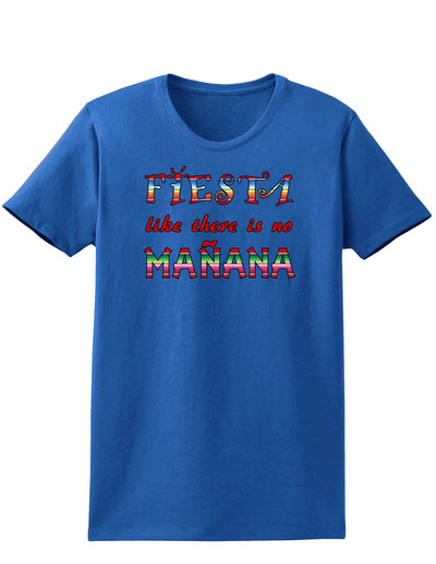 Fiesta Like There's No Manana Womens Dark T-Shirt-TooLoud-Royal-Blue-X-Small-Davson Sales