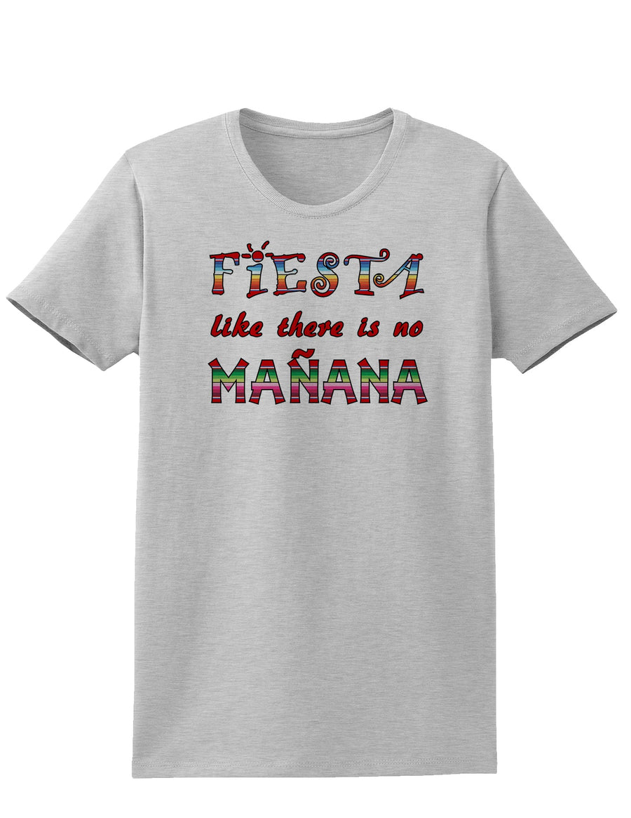 Fiesta Like There's No Manana Womens T-Shirt-Womens T-Shirt-TooLoud-White-X-Small-Davson Sales