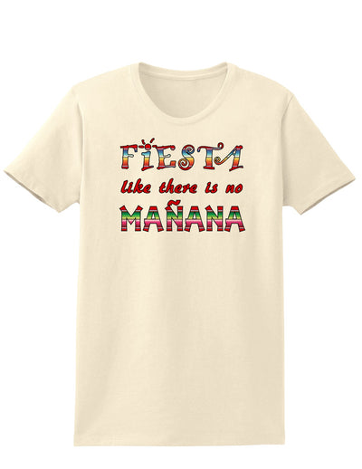 Fiesta Like There's No Manana Womens T-Shirt-Womens T-Shirt-TooLoud-Natural-X-Small-Davson Sales