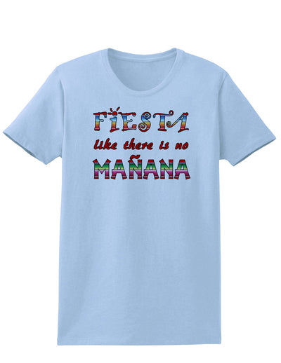 Fiesta Like There's No Manana Womens T-Shirt-Womens T-Shirt-TooLoud-Light-Blue-X-Small-Davson Sales