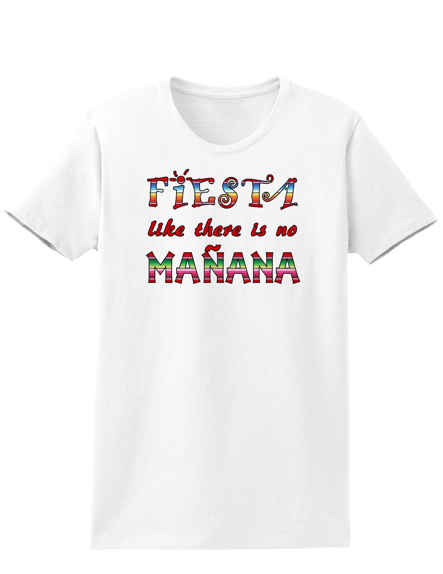 Fiesta Like There's No Manana Womens T-Shirt-Womens T-Shirt-TooLoud-White-X-Small-Davson Sales