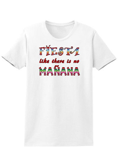 Fiesta Like There's No Manana Womens T-Shirt-Womens T-Shirt-TooLoud-White-X-Small-Davson Sales