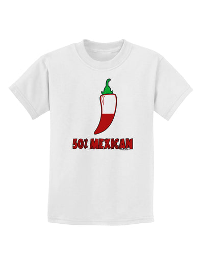 Fifty Percent Mexican Childrens T-Shirt-Childrens T-Shirt-TooLoud-White-X-Small-Davson Sales