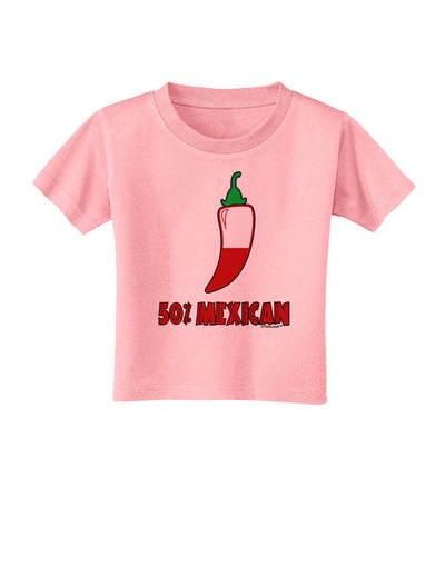 Fifty Percent Mexican Toddler T-Shirt-Toddler T-Shirt-TooLoud-Candy-Pink-2T-Davson Sales