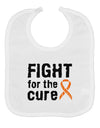 Fight for the Cure - Orange Ribbon Leukemia Baby Bib