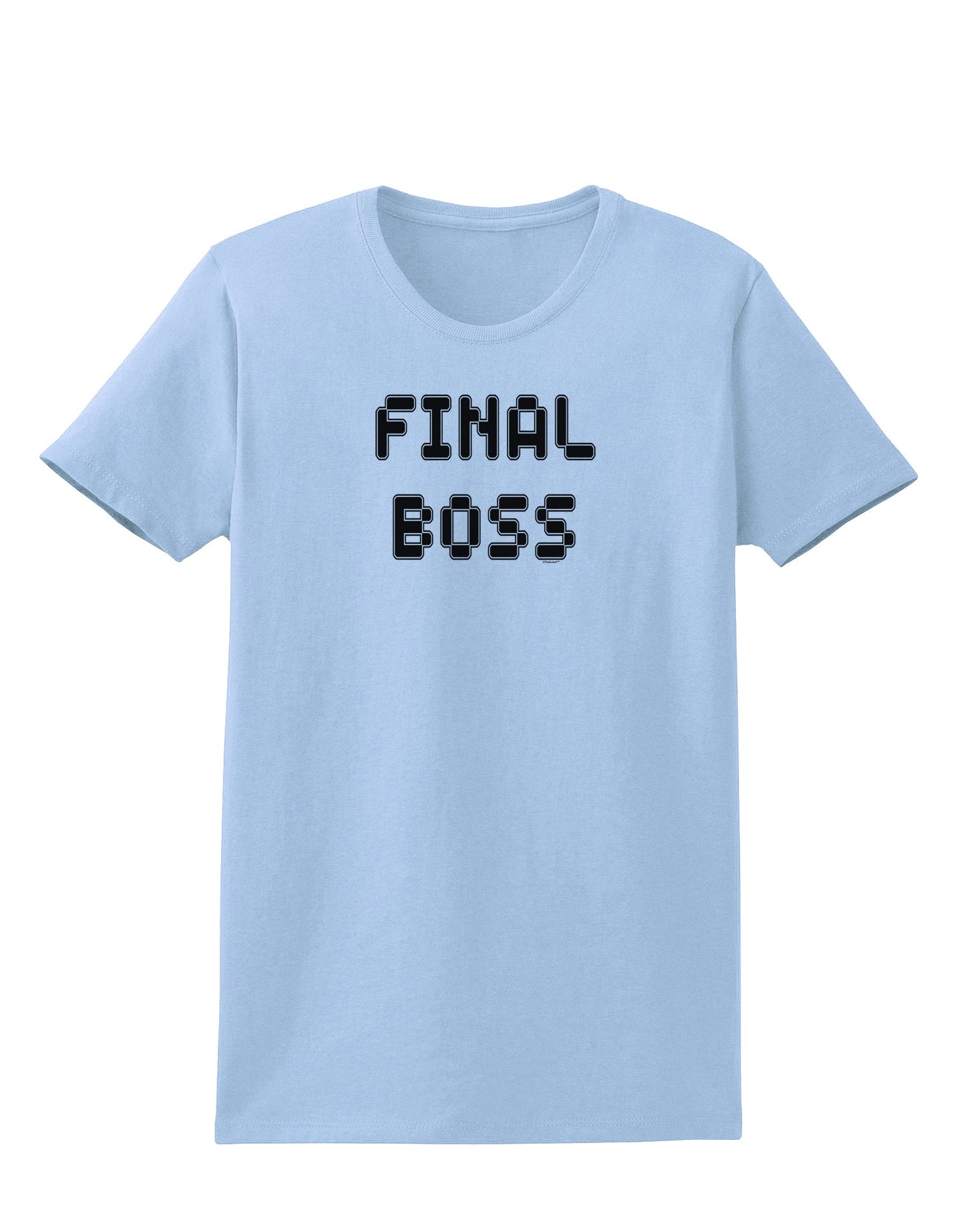 Final Boss Text - Boss Day Womens T-Shirt-Womens T-Shirt-TooLoud-Light-Blue-X-Small-Davson Sales
