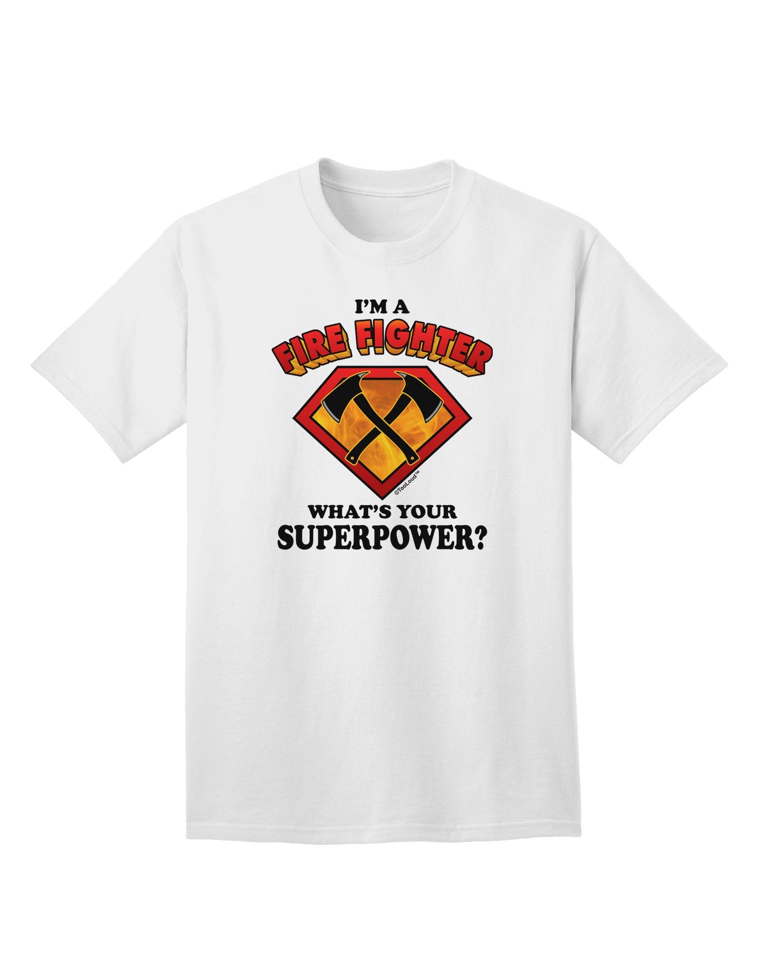 Fire Fighter - Superpower Adult T-Shirt-unisex t-shirt-TooLoud-White-Small-Davson Sales