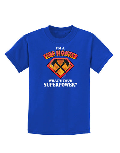 Fire Fighter - Superpower Childrens Dark T-Shirt-Childrens T-Shirt-TooLoud-Royal-Blue-X-Small-Davson Sales