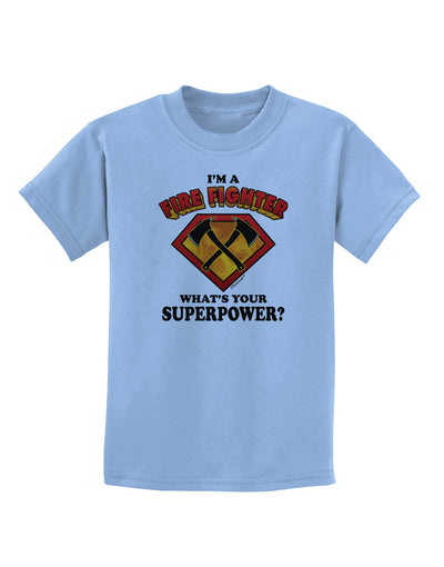 Fire Fighter - Superpower Childrens T-Shirt-Childrens T-Shirt-TooLoud-Light-Blue-X-Small-Davson Sales
