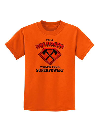 Fire Fighter - Superpower Childrens T-Shirt-Childrens T-Shirt-TooLoud-Orange-X-Small-Davson Sales