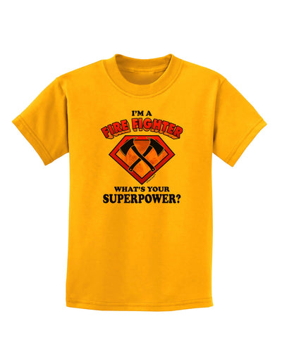 Fire Fighter - Superpower Childrens T-Shirt-Childrens T-Shirt-TooLoud-Gold-X-Small-Davson Sales
