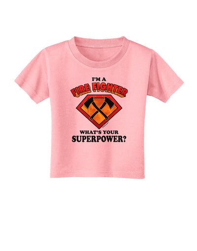 Fire Fighter - Superpower Toddler T-Shirt-Toddler T-Shirt-TooLoud-Candy-Pink-2T-Davson Sales