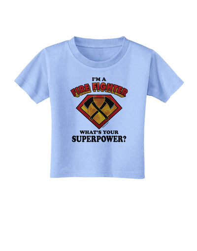 Fire Fighter - Superpower Toddler T-Shirt-Toddler T-Shirt-TooLoud-Aquatic-Blue-2T-Davson Sales