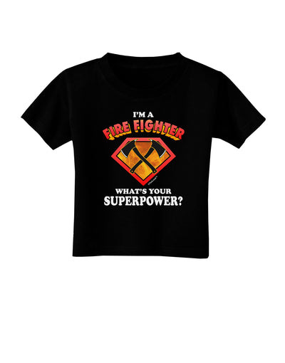 Fire Fighter - Superpower Toddler T-Shirt Dark-Toddler T-Shirt-TooLoud-Black-2T-Davson Sales