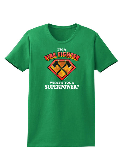 Fire Fighter - Superpower Womens Dark T-Shirt-TooLoud-Kelly-Green-X-Small-Davson Sales