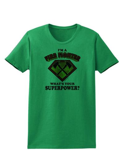 Fire Fighter - Superpower Womens T-Shirt-Womens T-Shirt-TooLoud-Kelly-Green-X-Small-Davson Sales