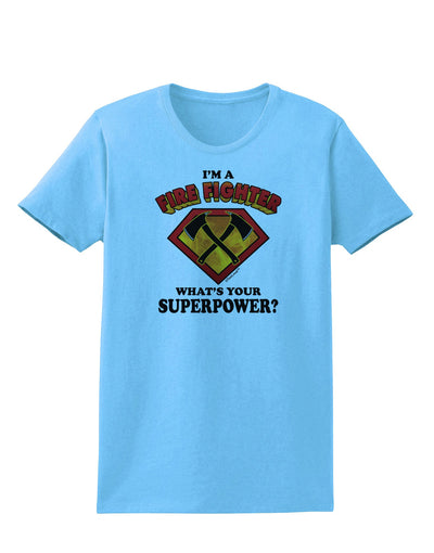 Fire Fighter - Superpower Womens T-Shirt-Womens T-Shirt-TooLoud-Aquatic-Blue-X-Small-Davson Sales
