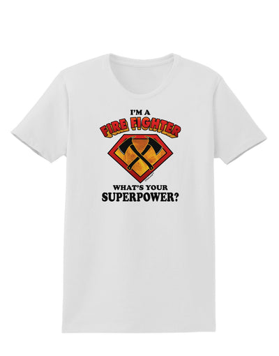 Fire Fighter - Superpower Womens T-Shirt-Womens T-Shirt-TooLoud-White-X-Small-Davson Sales