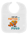 Fish Are Friends Not Food Baby Bib